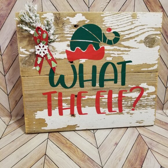 Other - Handmade “What the Elf” Sign – Rustic Christmas Decor